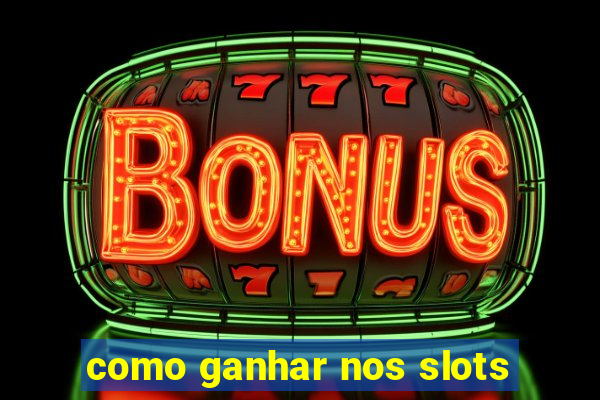 como ganhar nos slots