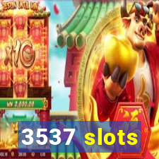 3537 slots