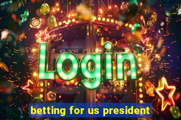 betting for us president