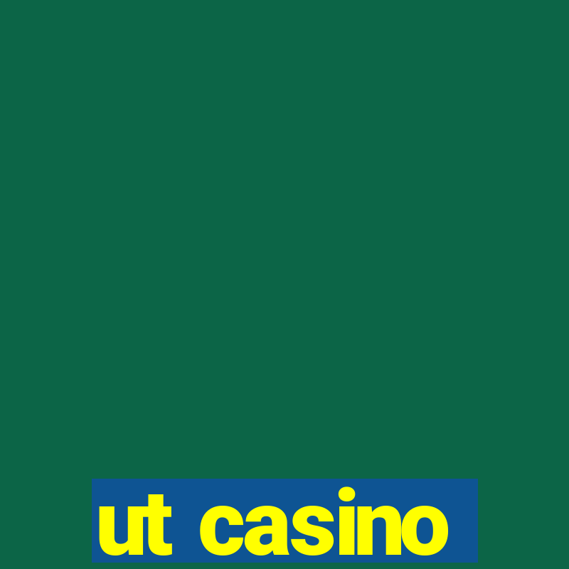 ut casino