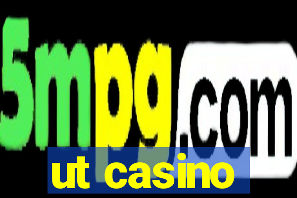 ut casino