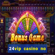 24vip casino no deposit codes