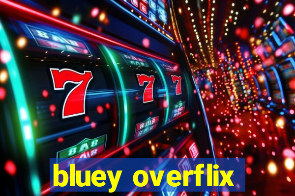 bluey overflix