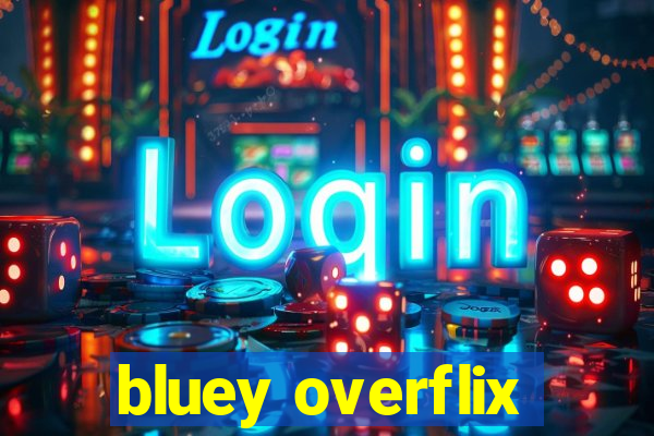 bluey overflix