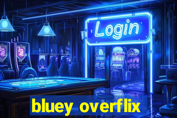 bluey overflix