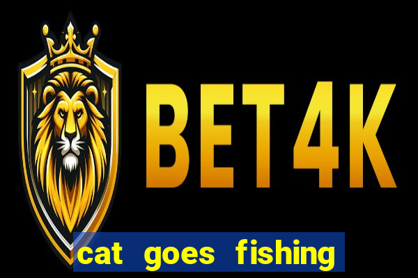 cat goes fishing free download