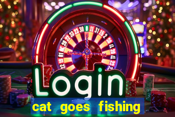 cat goes fishing free download