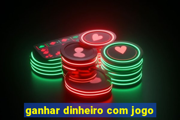 ganhar dinheiro com jogo