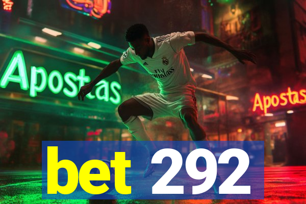 bet 292