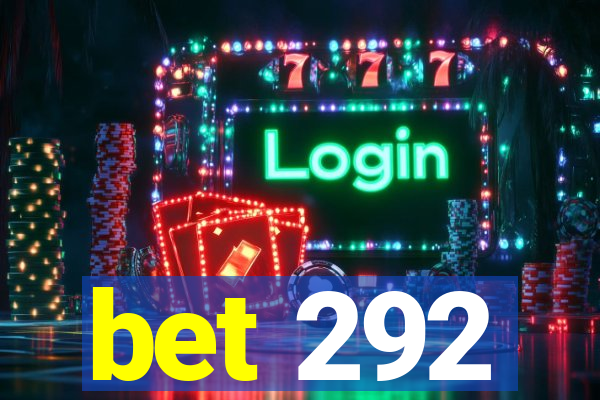 bet 292