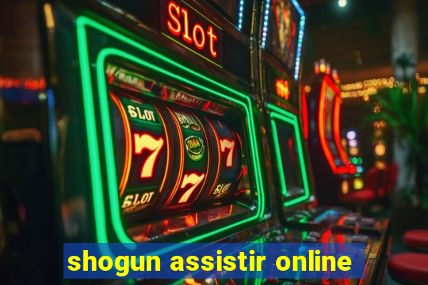 shogun assistir online