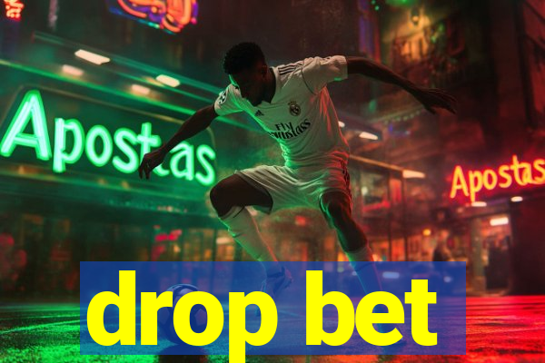 drop bet