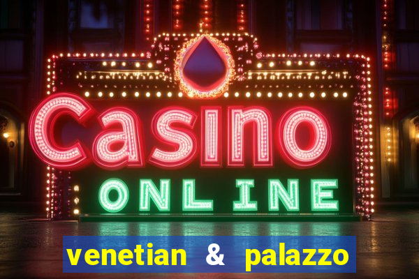 venetian & palazzo resort hotel casinos