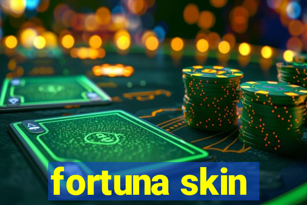 fortuna skin