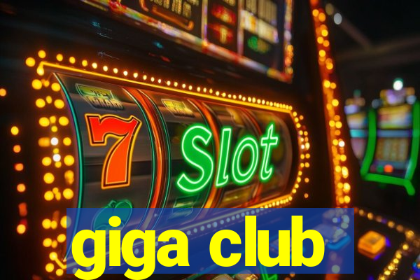 giga club