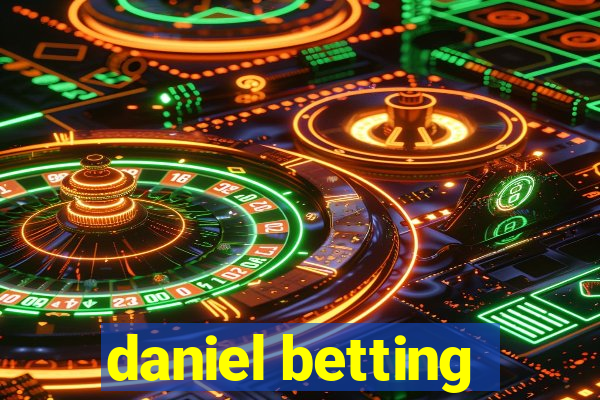 daniel betting