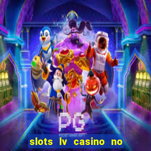 slots lv casino no deposit bonus