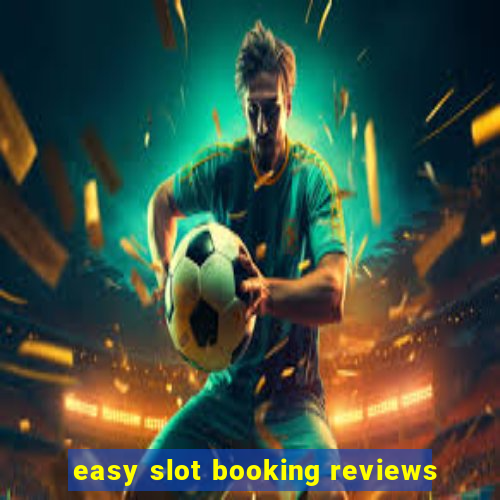 easy slot booking reviews