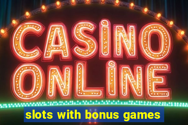 slots with bonus games