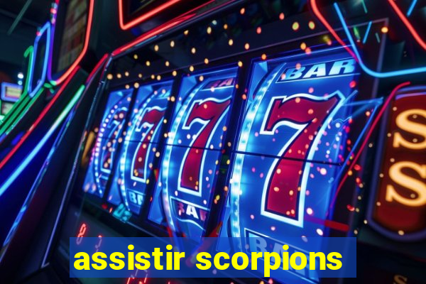 assistir scorpions