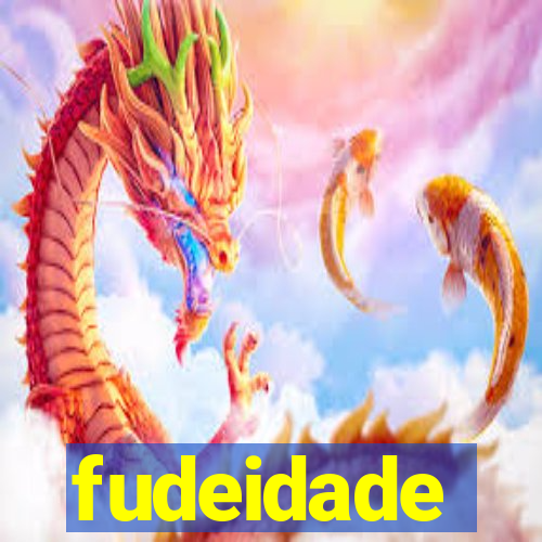 fudeidade