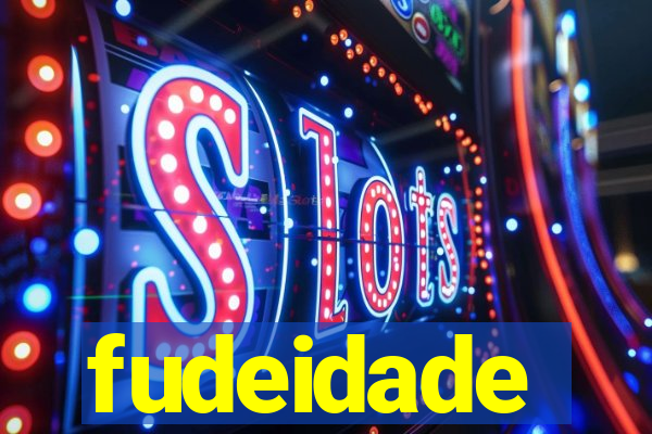 fudeidade