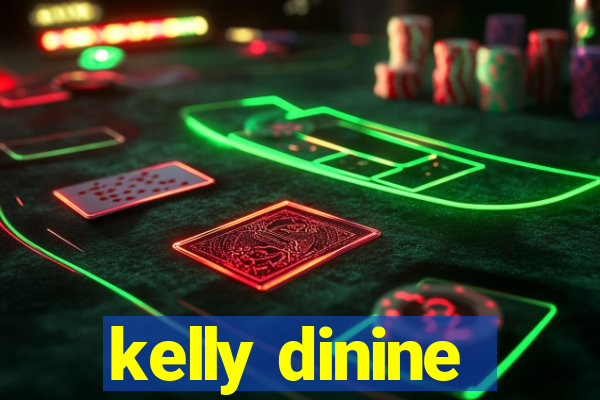 kelly dinine