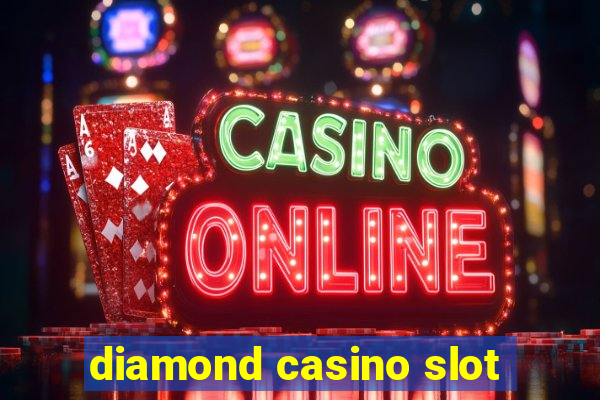 diamond casino slot