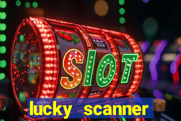 lucky scanner ganhar dinheiro