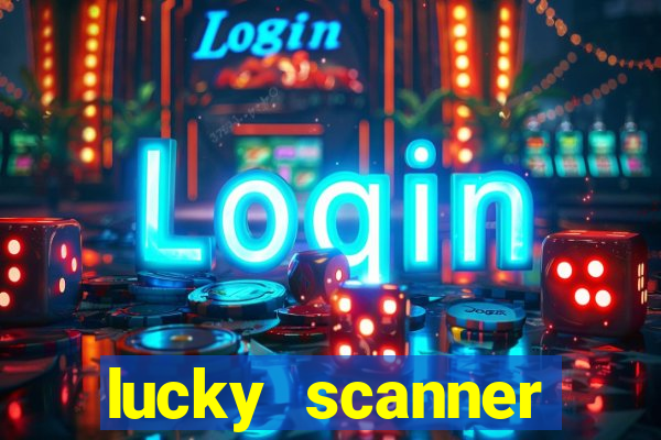 lucky scanner ganhar dinheiro