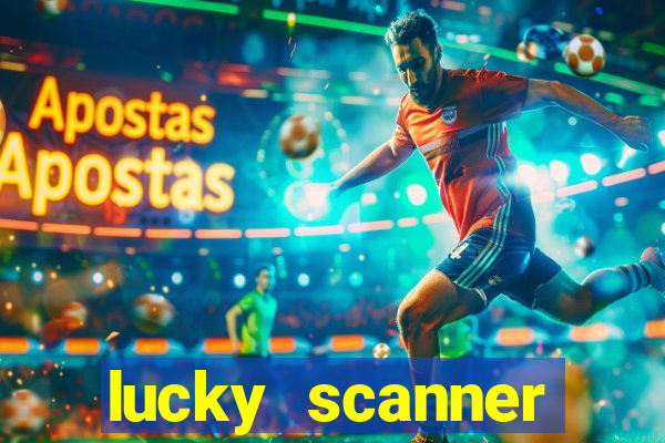 lucky scanner ganhar dinheiro