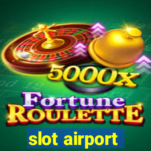 slot airport