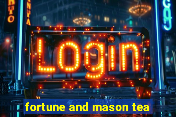 fortune and mason tea