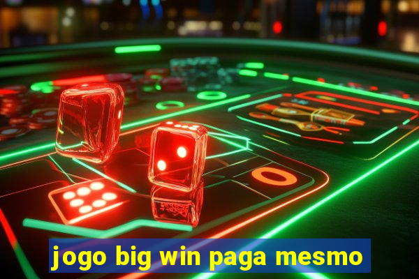 jogo big win paga mesmo