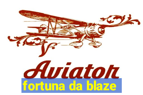 fortuna da blaze