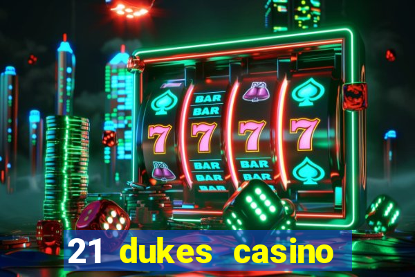 21 dukes casino mobile app