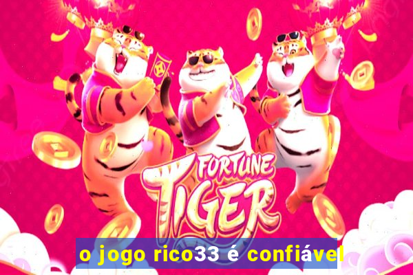 o jogo rico33 é confiável