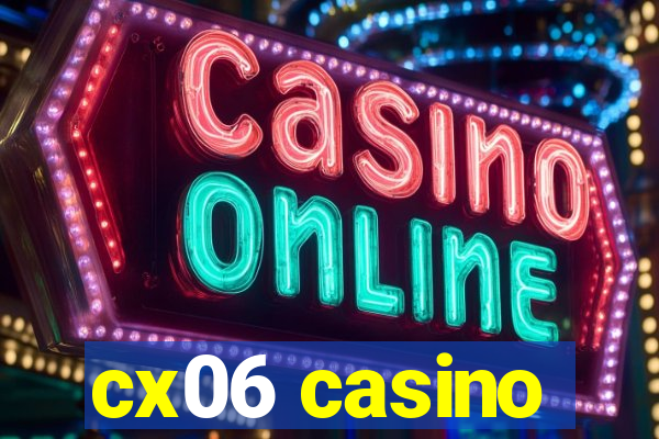 cx06 casino