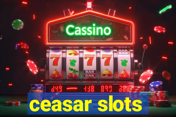 ceasar slots