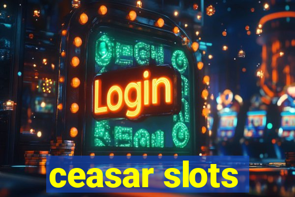 ceasar slots