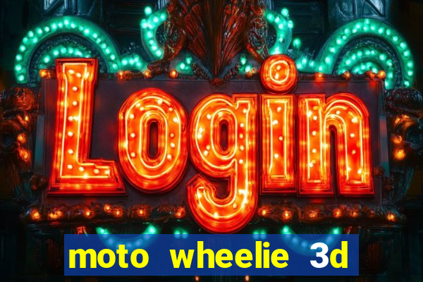 moto wheelie 3d dinheiro infinito