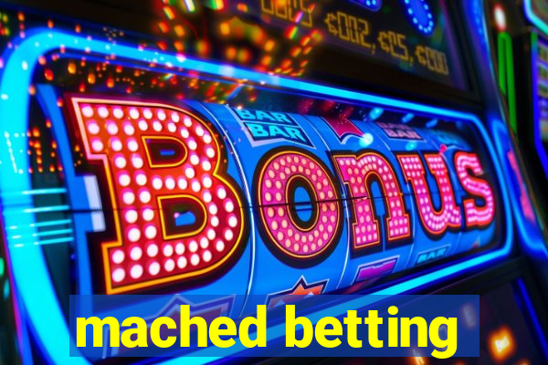 mached betting