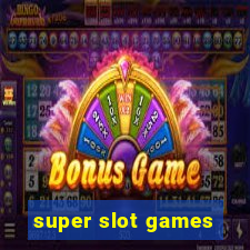 super slot games