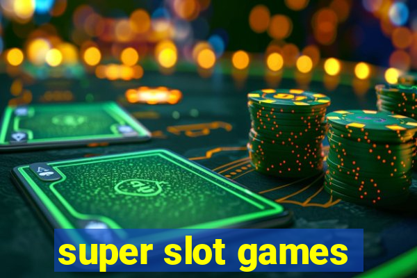 super slot games