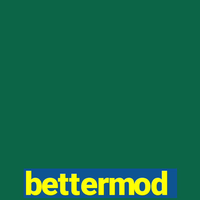 bettermod