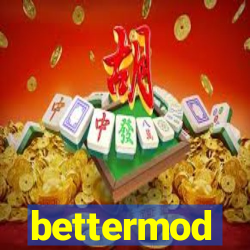 bettermod