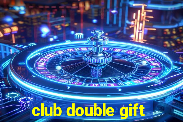 club double gift