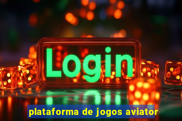 plataforma de jogos aviator