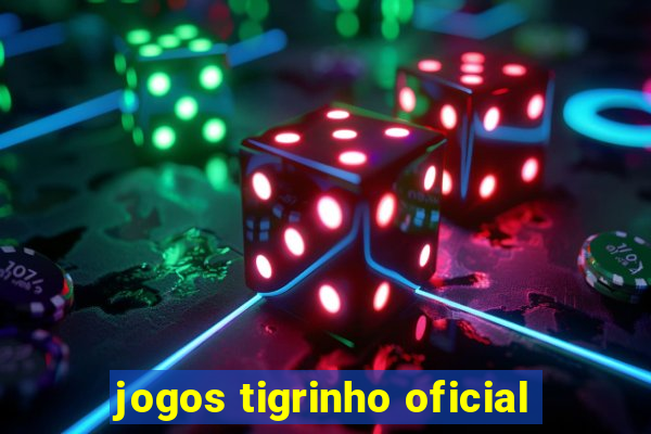 jogos tigrinho oficial