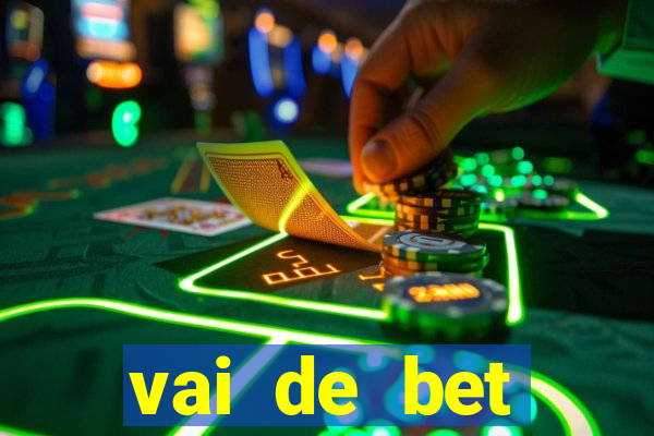 vai de bet primeiro deposito